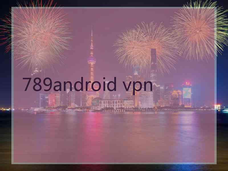 789android vpn